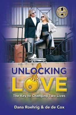 Unlocking Love: The Key to Changing Two Lives by Cox, de de