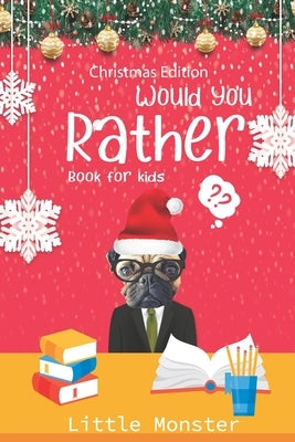 Would you rather book for kids: The Book of Jokes and Silly Scenarios for Children from 5-12 years old- Christmas edition Best game for family time (C by Would You Rather Books, Perfect