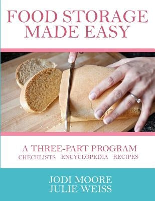 Food Storage Made Easy: A complete guide to planning, buying, and using your food storage by Weiss, Julie