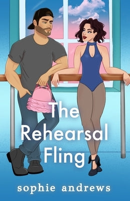 The Rehearsal Fling Special Edition by Andrews, Sophie