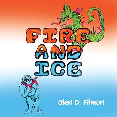 Fire and Ice by Filmon, Glen D.