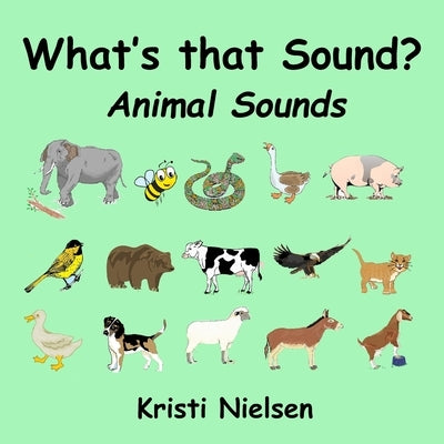 What's That Sound?: Animal Sounds by Nielsen, Kristi