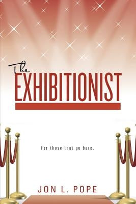 The Exhibitionist by Pope, Jon L.