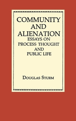 Community and Alienation: Essays on Process Thought and Public Life by Sturm, Douglas