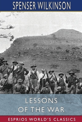Lessons of the War (Esprios Classics) by Wilkinson, Spenser