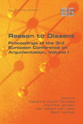 Reason to Dissent: Proceedings of the 3rd European Conference on Argumentation, Volume I by Novaes, Catarina Dutilh