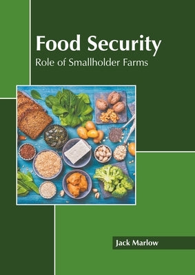 Food Security: Role of Smallholder Farms by Marlow, Jack