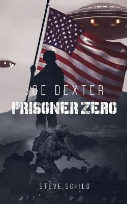 Joe Dexter Prisoner Zero: Gefangene der Zukunft by Steve Schild Mars One Astronaut Candidate by Schild, Steve