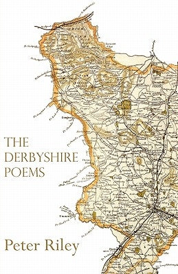 The Derbyshire Poems by Riley, Peter