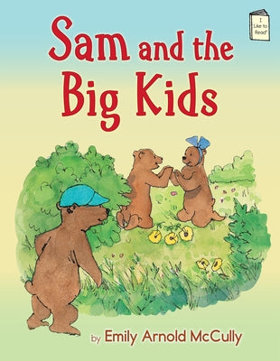Sam and the Big Kids by McCully, Emily Arnold