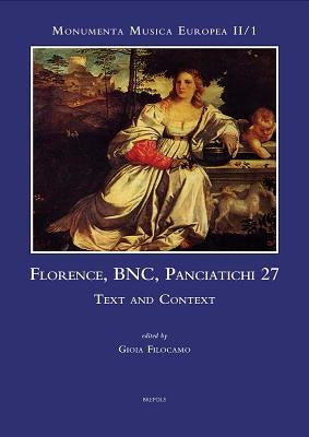 Florence, Bnc, Panciatichi MS 27: Text and Context by Filocamo, Gioia