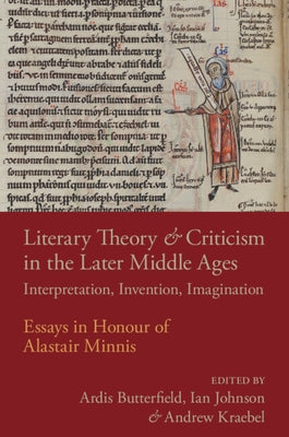 Literary Theory and Criticism in the Later Middle Ages by Butterfield, Ardis