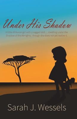 Under His Shadow: A little Afrikaner girl with a ragged doll... dwelling under the shadow of the Almighty though she does not yet realize it by Edge, Lawrence