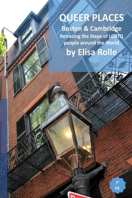 Queer Places: Boston and Cambridge: Retracing the steps of LGBTQ people around the world by Rolle, Elisa