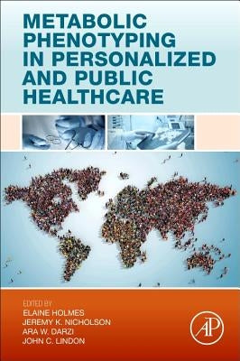 Metabolic Phenotyping in Personalized and Public Healthcare by Nicholson, Jeremy