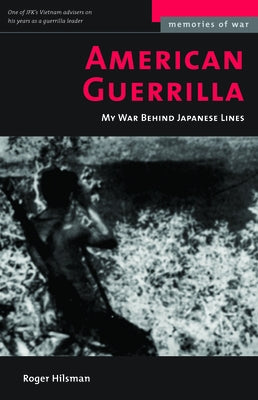 American Guerrilla: My War Behind Japanese Lines (Revised) by Hilsman, Roger