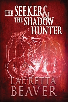 The Seeker and the Shadow Hunter by Beaver, Lauretta