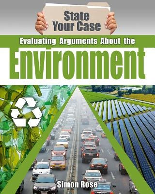 Evaluating Arguments about the Environment by Rose, Simon