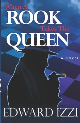 When A Rook Takes The Queen by Izzi, Edward