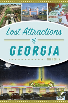 Lost Attractions of Georgia by Hollis, Tim