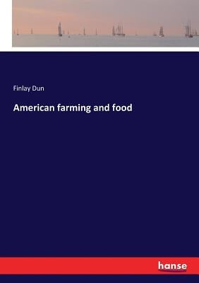 American farming and food by Dun, Finlay