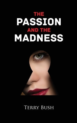 The Passion and the Madness by Bush, Terry