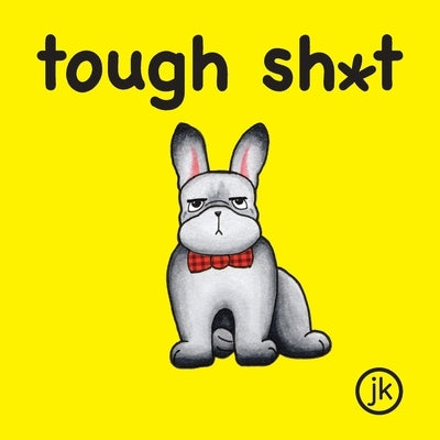 Tough Sh*t by Jk