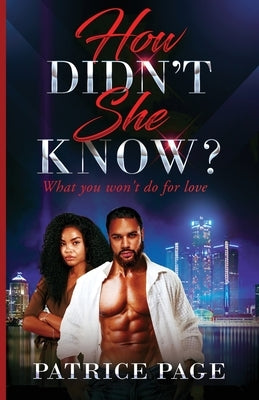 How Didn't She Know?: What you won't do for love by Page, Patrice