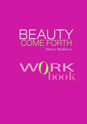 Beauty Come Forth Workbook: The New Beauty Paradigm by Stennett, Davide