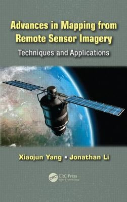 Advances in Mapping from Remote Sensor Imagery: Techniques and Applications by Yang, Xiaojun