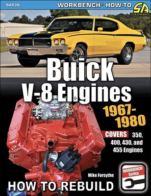 Buick V-8 Engines 1967-80: Covers 350, 400, 430 and 455 Engines by Forsythe, Mike
