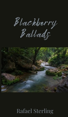 Blackberry Ballads by Sterling, Rafael