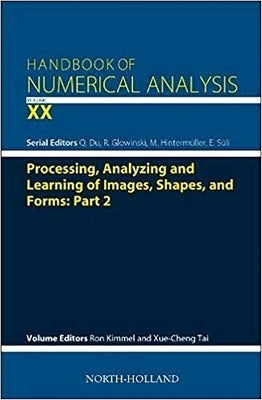 Processing, Analyzing and Learning of Images, Shapes, and Forms: Part 2: Volume 20 by Kimmel, Ron