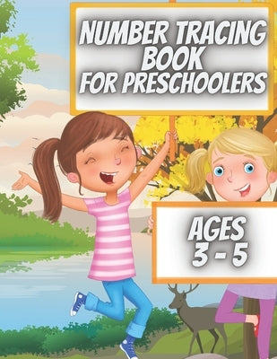 Number Tracing Book For Preschoolers Ages 3 - 5: Number Tracing Workbook for Preschool, Kindergarten and Kids Ages 3-5 by Designs, Tians Charming