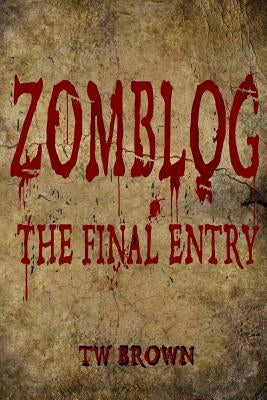 Zomblog: The Final entry by Brown, Tw