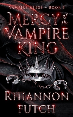 Mercy of the Vampire King by Futch, Rhiannon