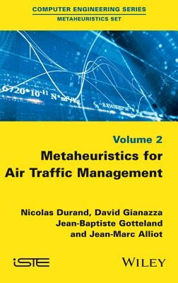Metaheuristics for Air Traffic Management by Durand, Nicolas
