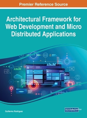 Architectural Framework for Web Development and Micro Distributed Applications by Rodriguez, Guillermo