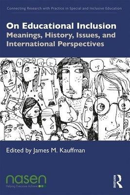 On Educational Inclusion: Meanings, History, Issues and International Perspectives by Kauffman, James M.