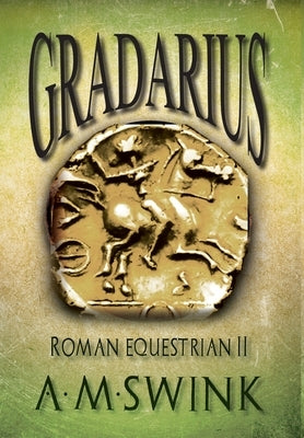 Gradarius: Roman Equestrian II by Swink, A. M.