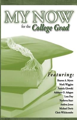 My Now for the College Grad by Myers, Sharon A.