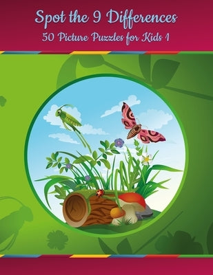 Spot the 9 Differences - 50 Picture Puzzles for Kids 1 by Snels, Nick