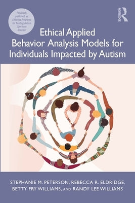 Ethical Applied Behavior Analysis Models for Individuals Impacted by Autism by Peterson, Stephanie