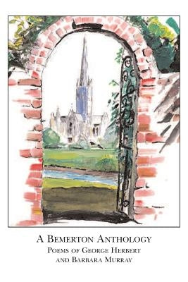 A Bemerton Anthology: poems of George Herbert and Barbara Murray by Ottewell, Guy