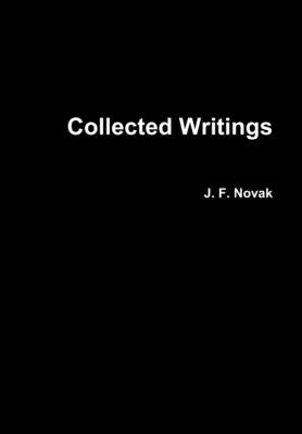 Collected Writings by Novak, J. F.