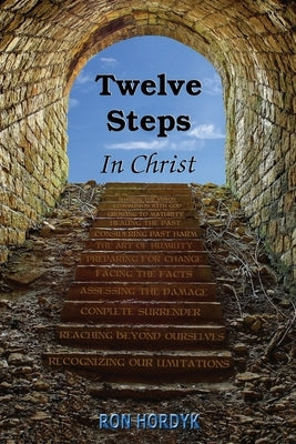 Twelve Steps In Christ by Hordyk, Ron