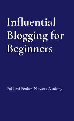 Influential Blogging for Beginners by Richards, Hugh