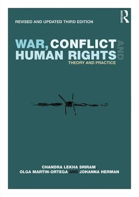 War, Conflict and Human Rights: Theory and Practice by Sriram, Chandra Lekha