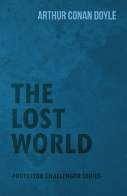 The Lost World (Professor Challenger Series) by Doyle, Arthur Conan
