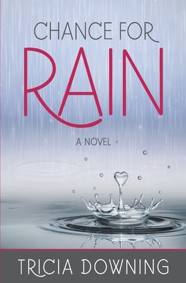 Chance for Rain by Downing, Tricia